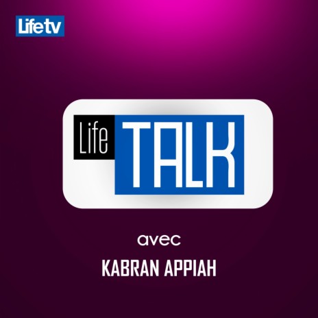 Life talk avec kabran appiah, pt. 14 | Boomplay Music