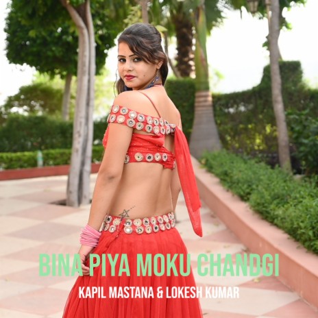 Bina Piya Moku Chandgi ft. Lokesh Kumar | Boomplay Music