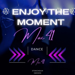 Enjoy the moment