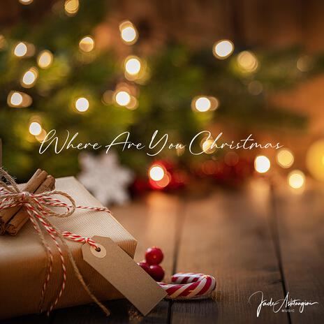 Where Are You Christmas | Boomplay Music