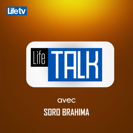 Life talk avec soro brahima, pt. 20 | Boomplay Music