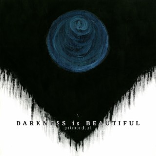 Darkness is Beautiful