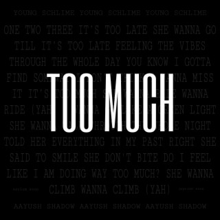 Too Much