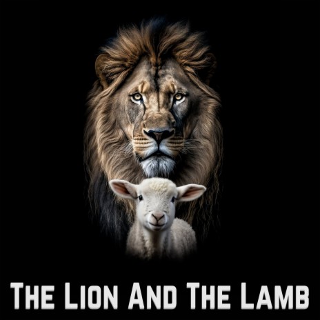 The Lion And The Lamb | Boomplay Music