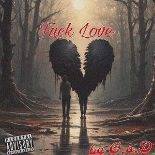 FUCK LOVE (The I'm done version)