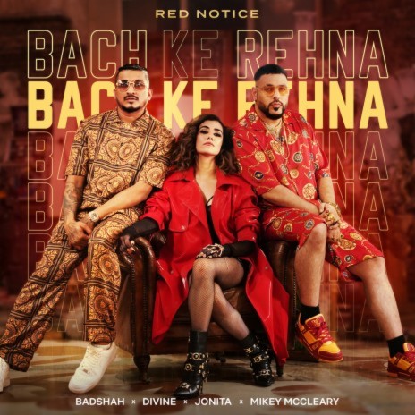 Bach Ke Rehna (Red Notice) ft. DIVINE, Jonita Gandhi & Mikey McCleary | Boomplay Music