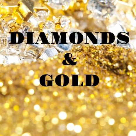 Diamonds & Gold | Boomplay Music