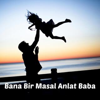 Bana Bir Masal Anlat Baba