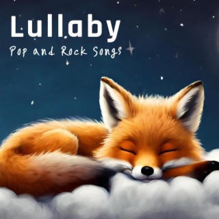 Lullaby Pop and Rock Songs