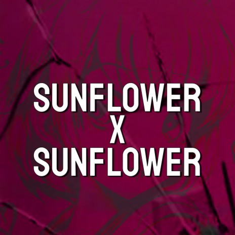 Sunflower x Sunflower | Boomplay Music