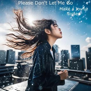 Please Don't Let Me Go