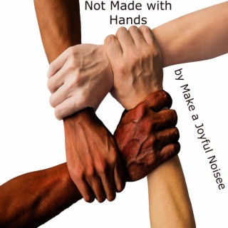 Not Made by Hands