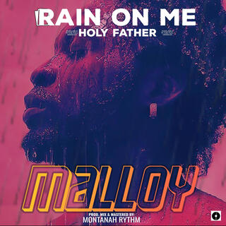 Rain on me (Holy Father)