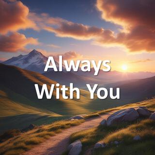 Always With You