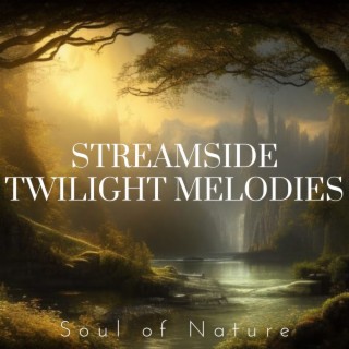 Streamside Twilight Melodies