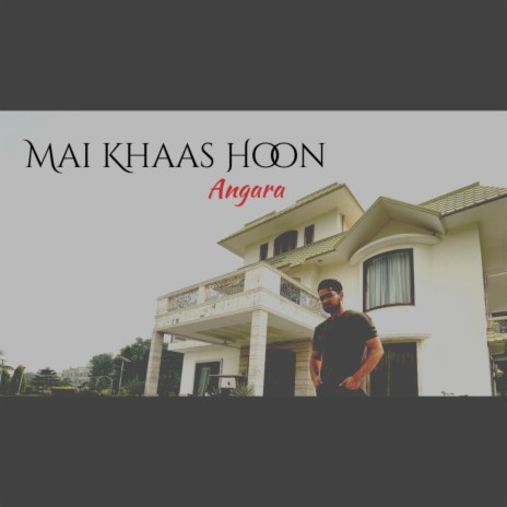 Mai Khaas hoon | Boomplay Music