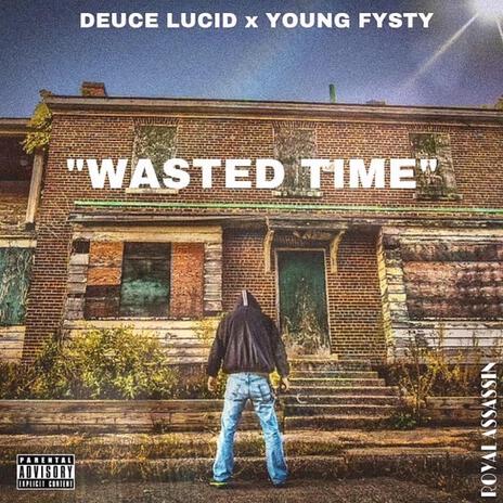 Time Wasted ft. Deuce Lucid | Boomplay Music