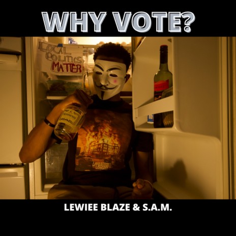 Why Vote? ft. S.A.M. | Boomplay Music