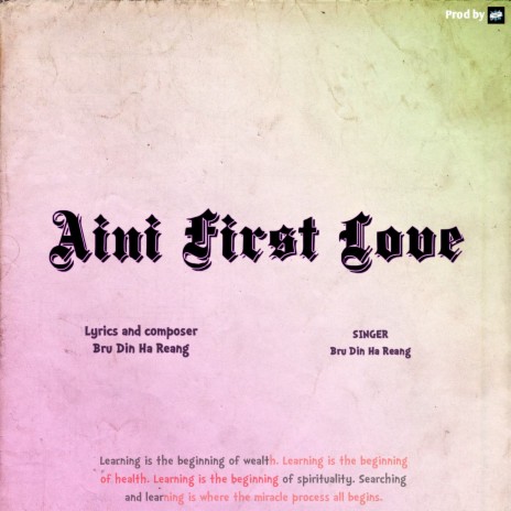 Aini First Love ft. BRU DIN HA STUDIO RECORD | Boomplay Music