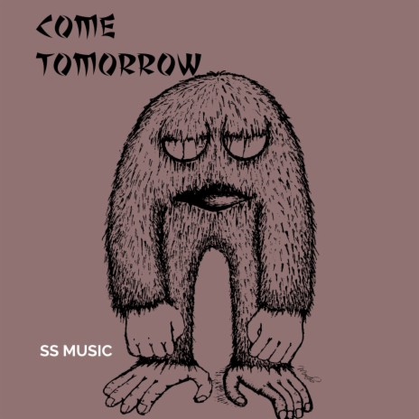 Come Tomorrow | Boomplay Music