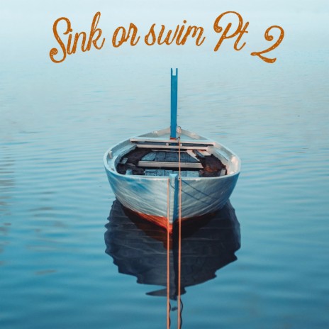 Sink Or Swim, Pt. 2 | Boomplay Music