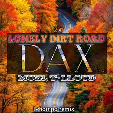 Dax Lonely dirt road (T lloyd Remix) ft. T lloyd & Muzi | Boomplay Music