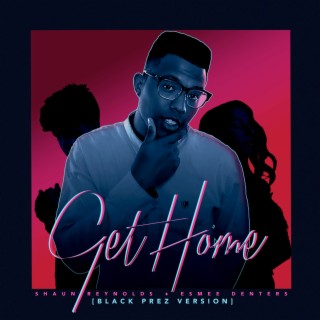 Get Home (Black Prez Version)