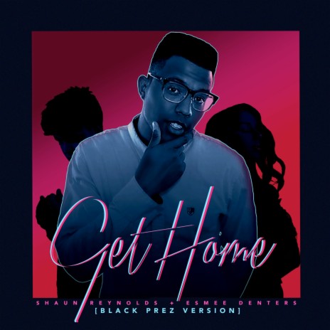 Get Home (Black Prez Version) ft. Esmée Denters & Black Prez | Boomplay Music