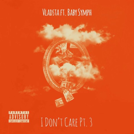 I Don't Care, Pt. 3 ft. Baby Symph | Boomplay Music