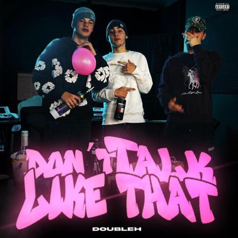 Dont talk like that | Boomplay Music