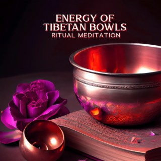 Energy of Tibetan Bowls: Ritual Meditation, Buddhist Awakening, Calm Healing Session