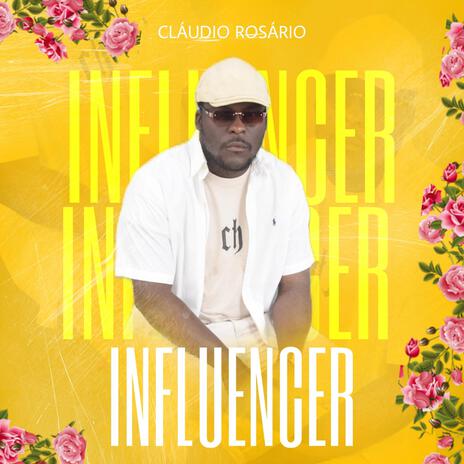 INFLUENCER ft. Cláudio Rosário | Boomplay Music