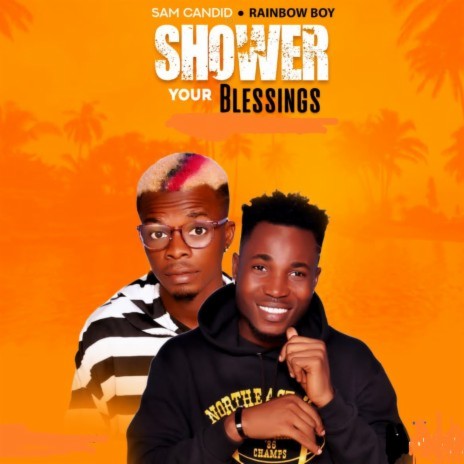 Shower Your Blessings ft. Rainbow boy | Boomplay Music