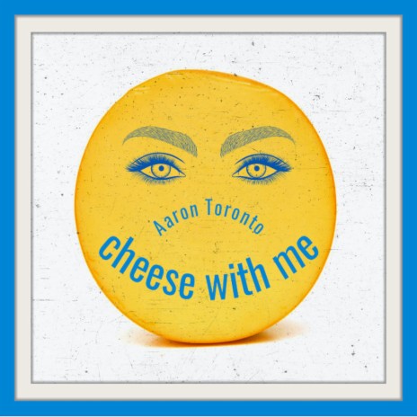Cheese With Me | Boomplay Music