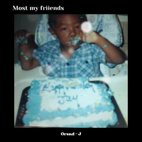 Most my friends | Boomplay Music