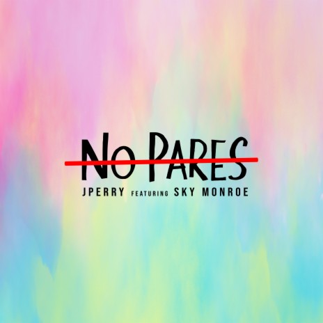 No Pares ft. Sky Monroe | Boomplay Music