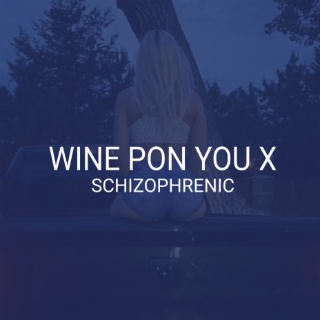 Wine Pon You X Schizophrenic | Boomplay Music