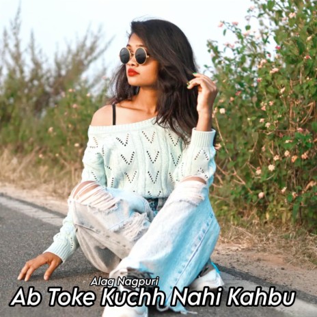 Ab Toke Kuchh Nahi Kahbu | Boomplay Music