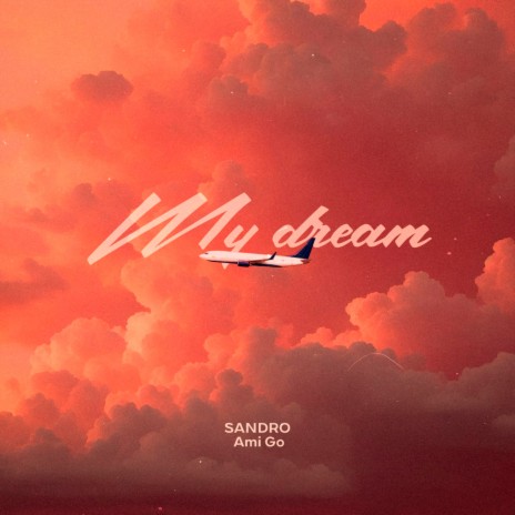 My Dream ft. Ami Go | Boomplay Music