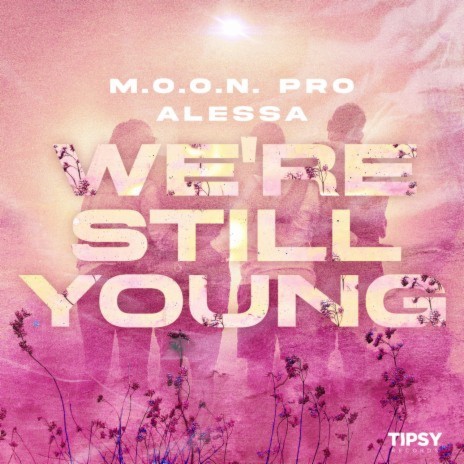 We're Still Young ft. Alessa | Boomplay Music