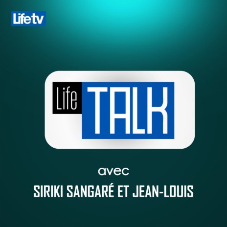 Life talk avec siriki sangaré et jean-louis, pt. 9 | Boomplay Music