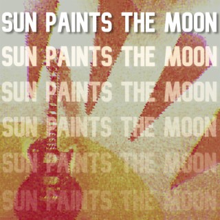 Sun Paints The Moon