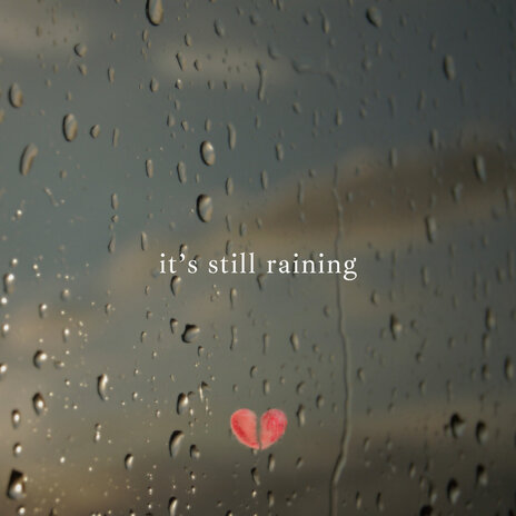 It's Still Raining | Boomplay Music