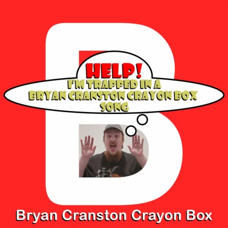 Help! I'm Trapped In A Bryan Cranston Crayon Box Song