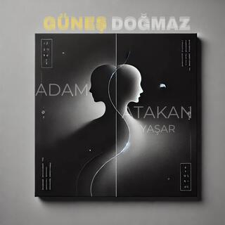 GÜNEŞ DOĞMAZ ft. ATAKAN YAŞAR lyrics | Boomplay Music