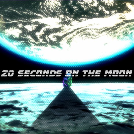 20 Seconds On The Moon