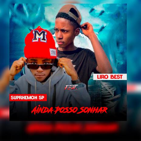 AINDA POSSO SONHAR (Suprhemoh SP x Liro Best) | Boomplay Music