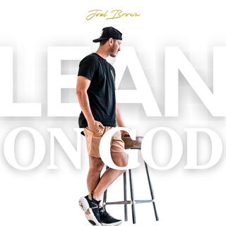 Lean On God