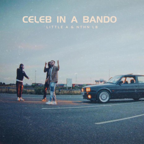 Celeb In A Bando ft. Nthn LB | Boomplay Music