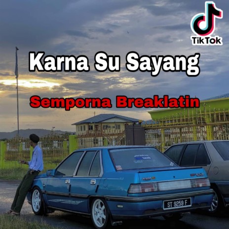 DJ KARNA SU SAYANG (SEMPORNA BREAKLATIN) | Boomplay Music